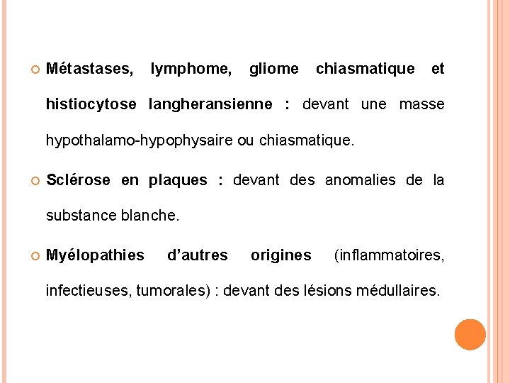  Métastases, lymphome, gliome chiasmatique et histiocytose langheransienne : devant une masse hypothalamo-hypophysaire ou