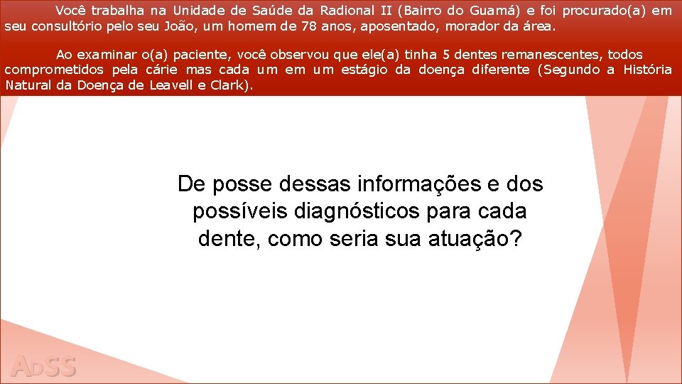 Você trabalha na Unidade de Saúde da Radional II (Bairro do Guamá) e foi