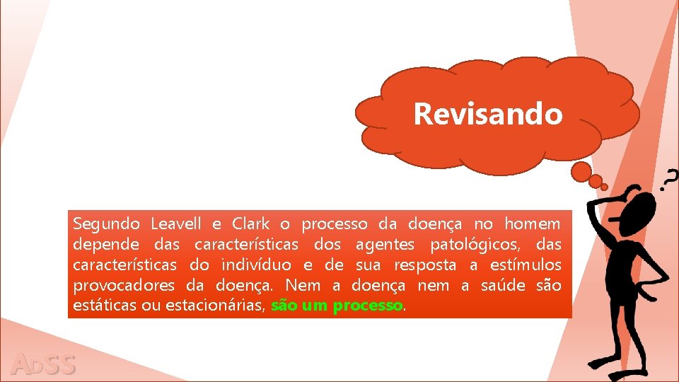 Revisando Segundo Leavell e Clark o processo da doença no homem depende das características