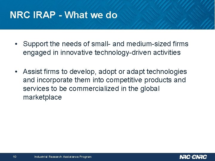 NRC IRAP - What we do • Support the needs of small- and medium-sized