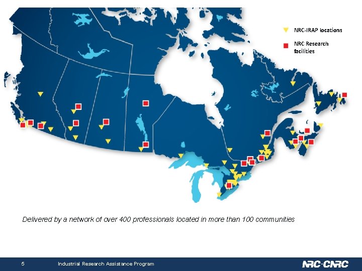NRC-IRAP locations NRC Research facilities Delivered by a network of over 400 professionals located