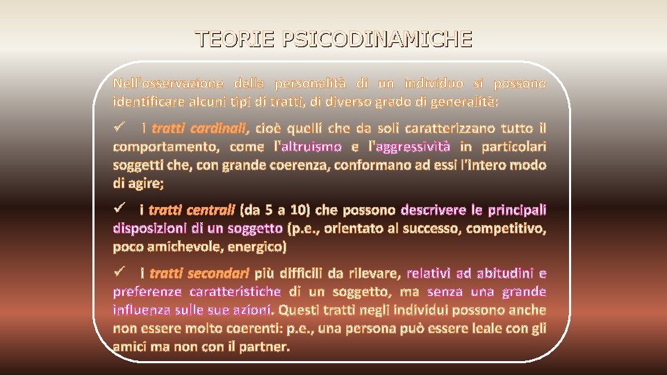 TEORIE PSICODINAMICHE Nell'osservazione della personalità di un individuo si possono identificare alcuni tipi di