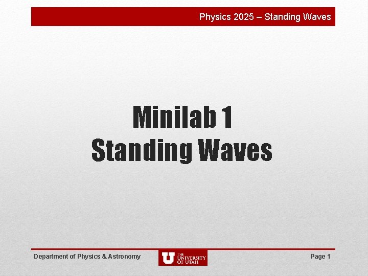 Physics 2025 – Standing Waves Minilab 1 Standing Waves Department of Physics & Astronomy