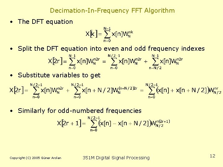 Decimation-In-Frequency FFT Algorithm • The DFT equation • Split the DFT equation into even Decimation-In-Frequency FFT Algorithm • The DFT equation • Split the DFT equation into even