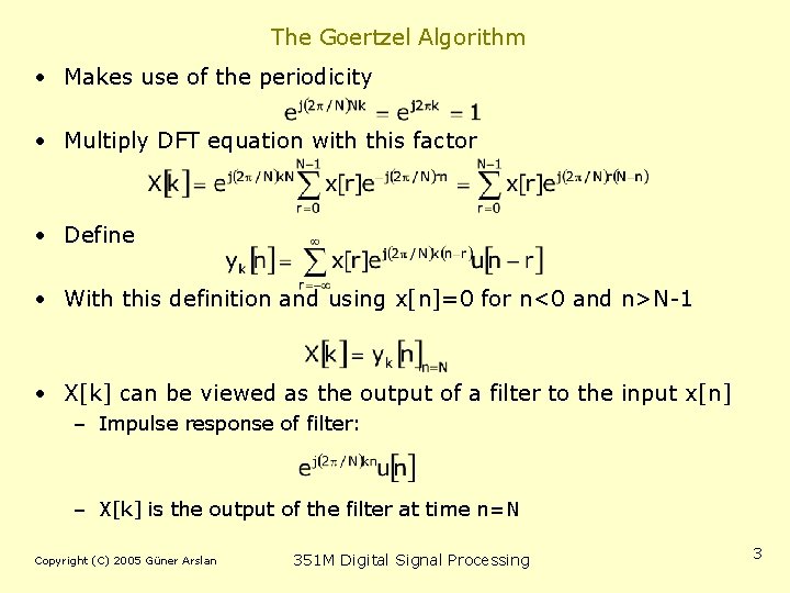 The Goertzel Algorithm • Makes use of the periodicity • Multiply DFT equation with The Goertzel Algorithm • Makes use of the periodicity • Multiply DFT equation with