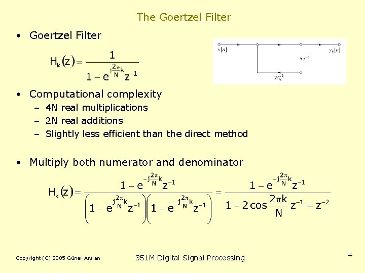The Goertzel Filter • Computational complexity – 4 N real multiplications – 2 N The Goertzel Filter • Computational complexity – 4 N real multiplications – 2 N