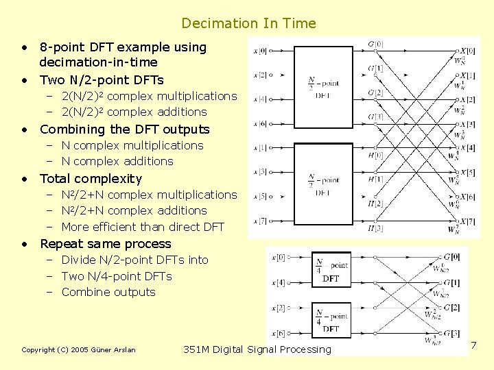 Decimation In Time • 8 -point DFT example using decimation-in-time • Two N/2 -point Decimation In Time • 8 -point DFT example using decimation-in-time • Two N/2 -point