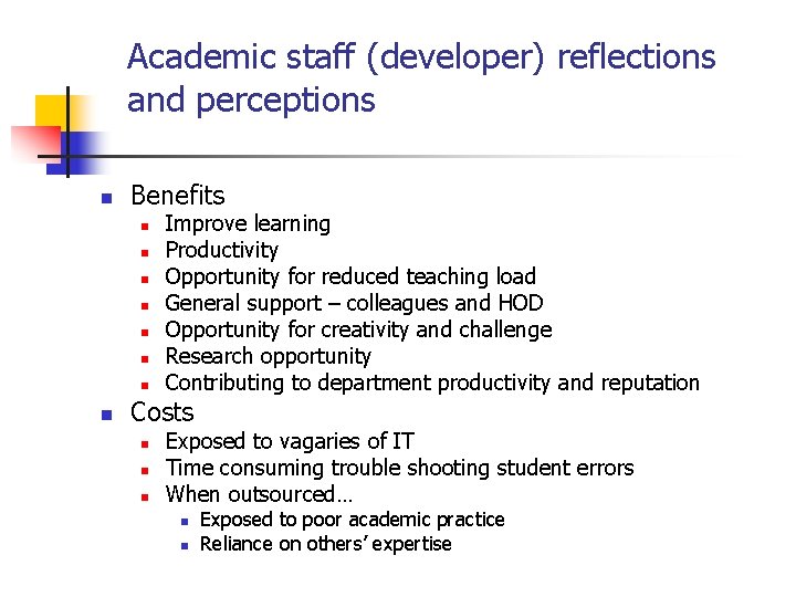 Academic staff (developer) reflections and perceptions n Benefits n n n n Improve learning