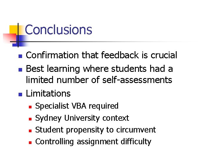 Conclusions n n n Confirmation that feedback is crucial Best learning where students had
