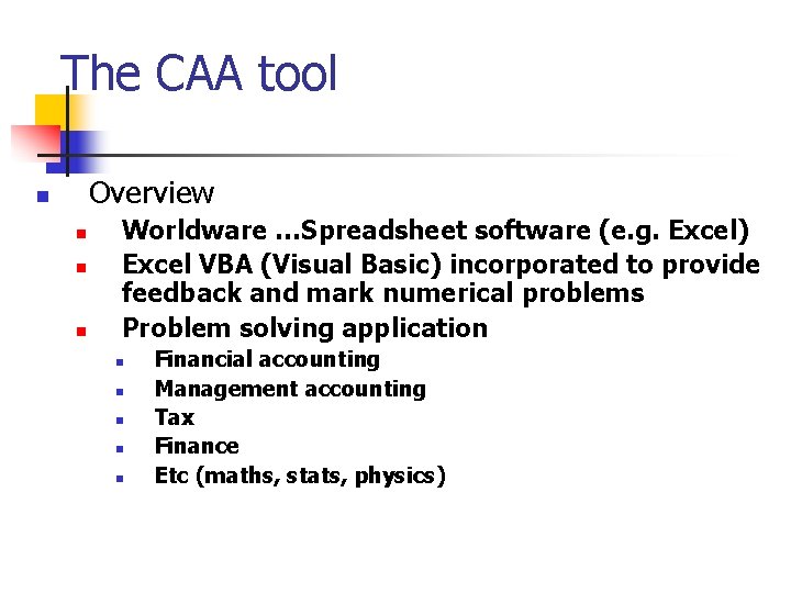 The CAA tool Overview n n Worldware …Spreadsheet software (e. g. Excel) Excel VBA