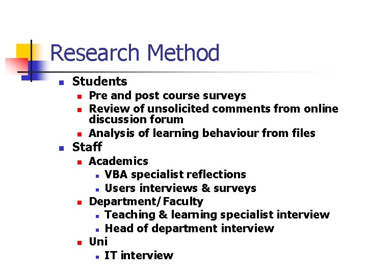 Research Method n Students n n Pre and post course surveys Review of unsolicited