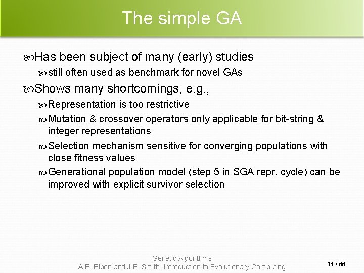 The simple GA Has been subject of many (early) studies still often used as The simple GA Has been subject of many (early) studies still often used as