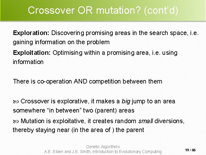Crossover OR mutation? (cont’d) Exploration: Discovering promising areas in the search space, i. e. Crossover OR mutation? (cont’d) Exploration: Discovering promising areas in the search space, i. e.