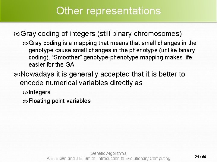 Other representations Gray coding of integers (still binary chromosomes) Gray coding is a mapping Other representations Gray coding of integers (still binary chromosomes) Gray coding is a mapping