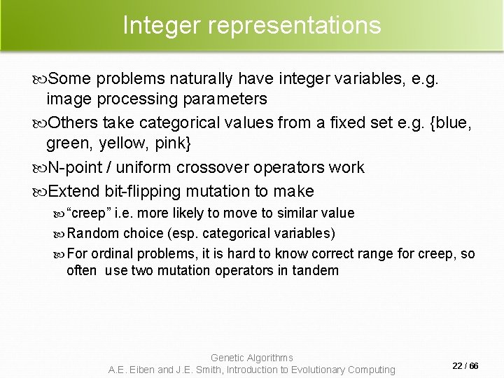 Integer representations Some problems naturally have integer variables, e. g. image processing parameters Others Integer representations Some problems naturally have integer variables, e. g. image processing parameters Others