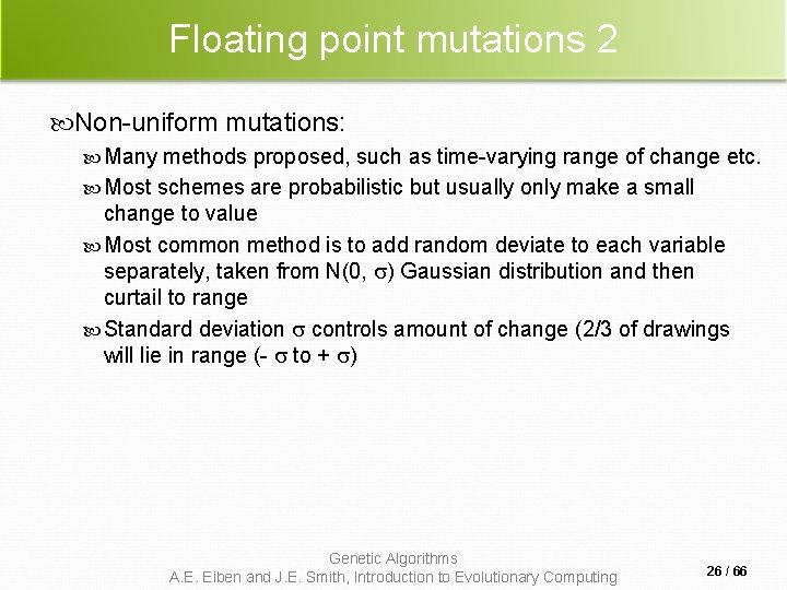 Floating point mutations 2 Non-uniform mutations: Many methods proposed, such as time-varying range of Floating point mutations 2 Non-uniform mutations: Many methods proposed, such as time-varying range of