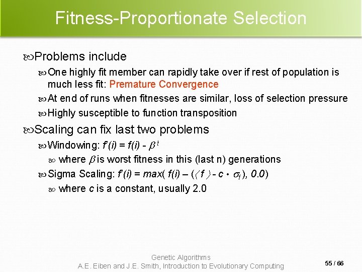 Fitness-Proportionate Selection Problems include One highly fit member can rapidly take over if rest Fitness-Proportionate Selection Problems include One highly fit member can rapidly take over if rest