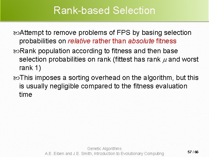 Rank-based Selection Attempt to remove problems of FPS by basing selection probabilities on relative Rank-based Selection Attempt to remove problems of FPS by basing selection probabilities on relative