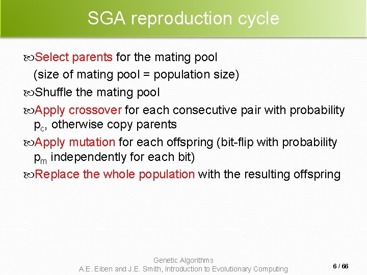 SGA reproduction cycle Select parents for the mating pool (size of mating pool = SGA reproduction cycle Select parents for the mating pool (size of mating pool =