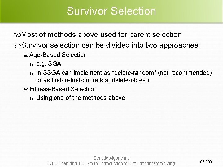 Survivor Selection Most of methods above used for parent selection Survivor selection can be Survivor Selection Most of methods above used for parent selection Survivor selection can be