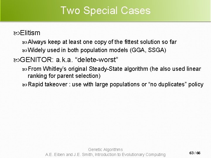 Two Special Cases Elitism Always keep at least one copy of the fittest solution Two Special Cases Elitism Always keep at least one copy of the fittest solution