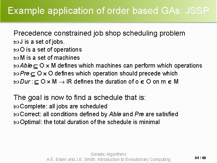 Example application of order based GAs: JSSP Precedence constrained job shop scheduling problem J Example application of order based GAs: JSSP Precedence constrained job shop scheduling problem J