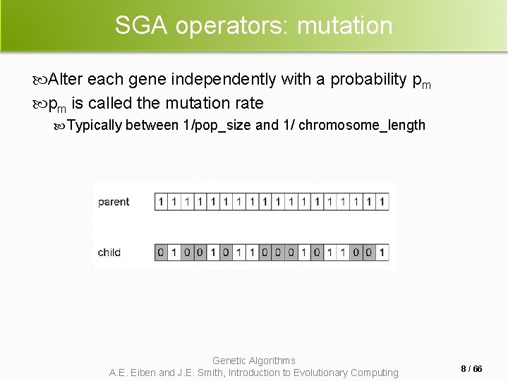 SGA operators: mutation Alter each gene independently with a probability pm pm is called SGA operators: mutation Alter each gene independently with a probability pm pm is called