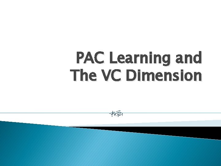 PAC Learning and The VC Dimension 