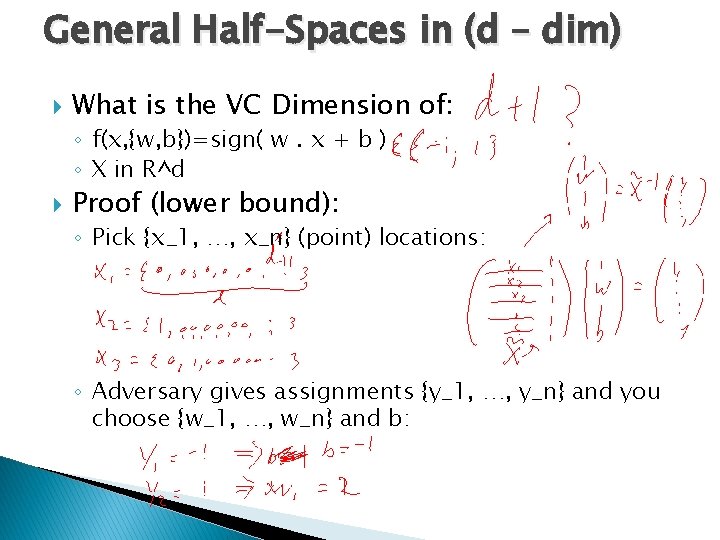 General Half-Spaces in (d – dim) What is the VC Dimension of: ◦ f(x,