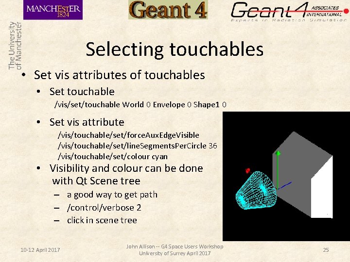 Selecting touchables • Set vis attributes of touchables • Set touchable /vis/set/touchable World 0