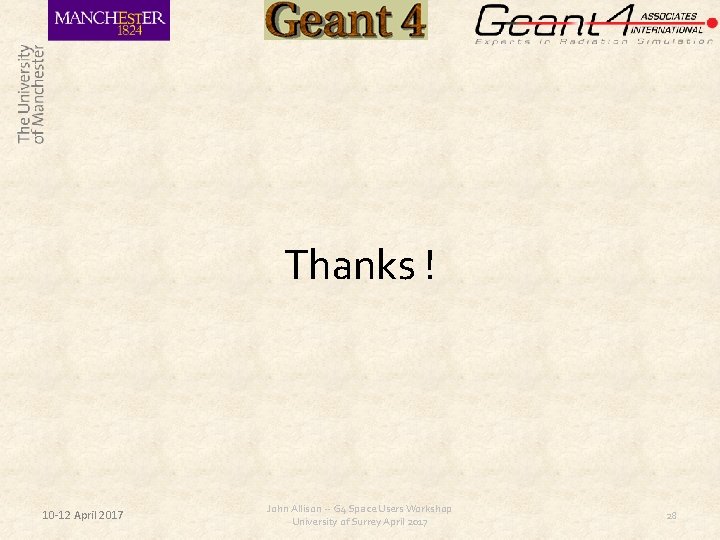 Thanks ! 10 -12 April 2017 John Allison -- G 4 Space Users Workshop