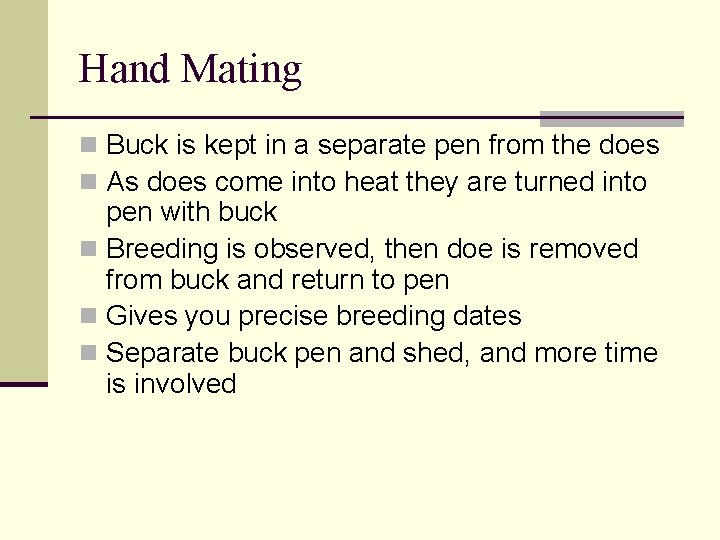 Hand Mating n Buck is kept in a separate pen from the does n