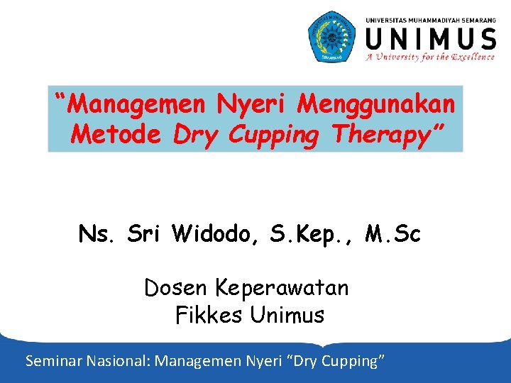“Managemen Nyeri Menggunakan Metode Dry Cupping Therapy” Ns. Sri Widodo, S. Kep. , M.