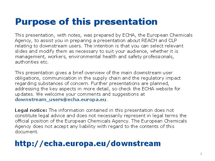 Purpose of this presentation This presentation, with notes, was prepared by ECHA, the European