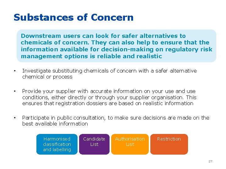 Substances of Concern Downstream users can look for safer alternatives to chemicals of concern.