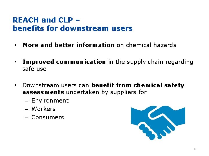 REACH and CLP – benefits for downstream users • More and better information on