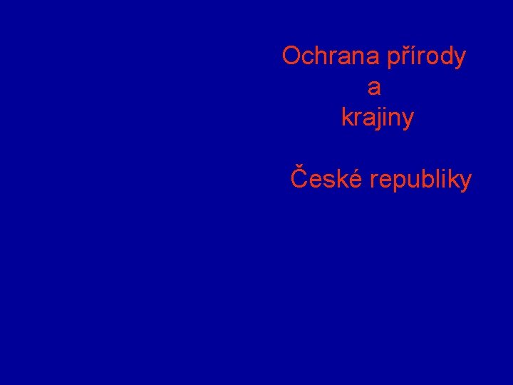 Ochrana přírody a krajiny České republiky 