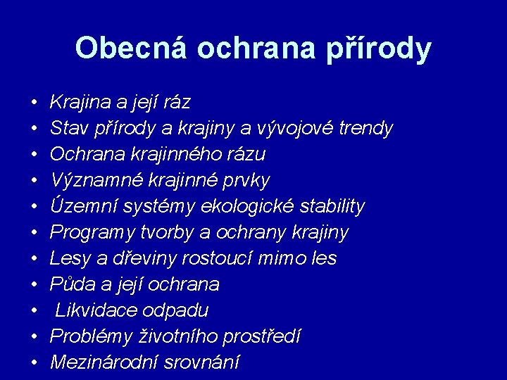 Obecná ochrana přírody • • • Krajina a její ráz Stav přírody a krajiny