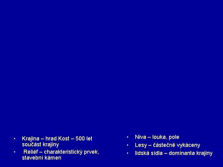  • • Krajina – hrad Kost – 500 let součást krajiny Reliéf –