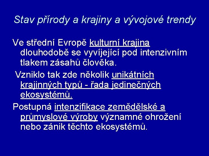 Stav přírody a krajiny a vývojové trendy Ve střední Evropě kulturní krajina dlouhodobě se
