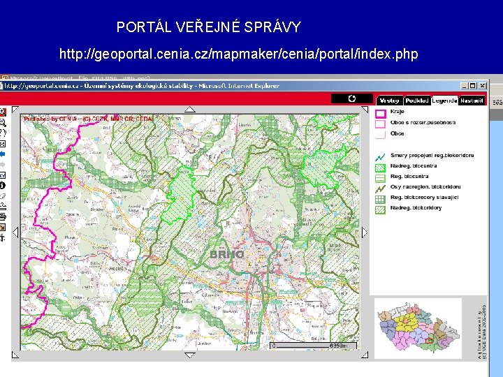 PORTÁL VEŘEJNÉ SPRÁVY http: //geoportal. cenia. cz/mapmaker/cenia/portal/index. php 