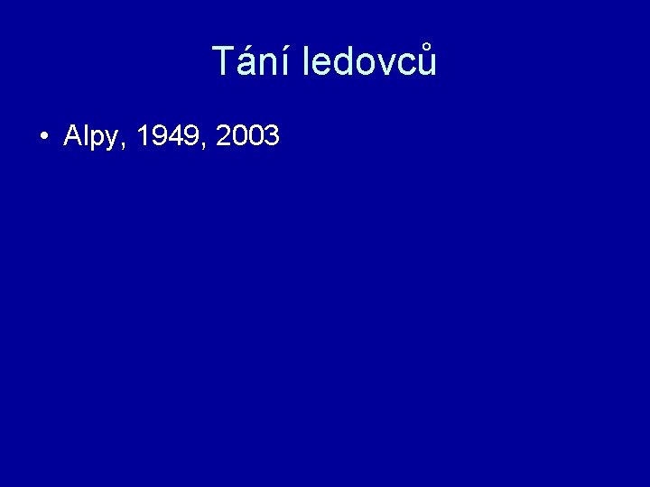 Tání ledovců • Alpy, 1949, 2003 