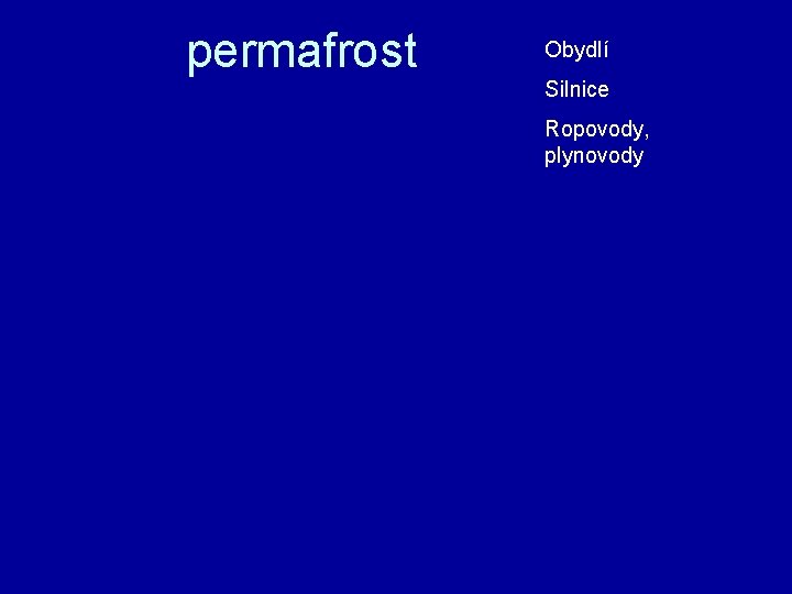 permafrost Obydlí Silnice Ropovody, plynovody 