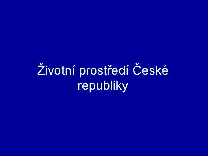 Životní prostředí České republiky 