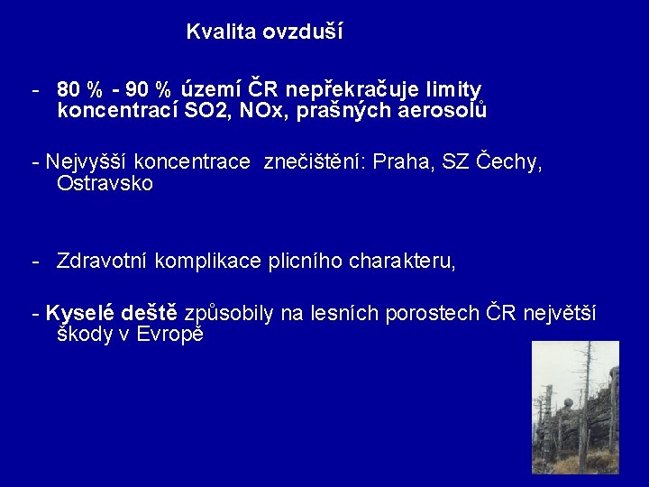 Kvalita ovzduší - 80 % - 90 % území ČR nepřekračuje limity koncentrací SO