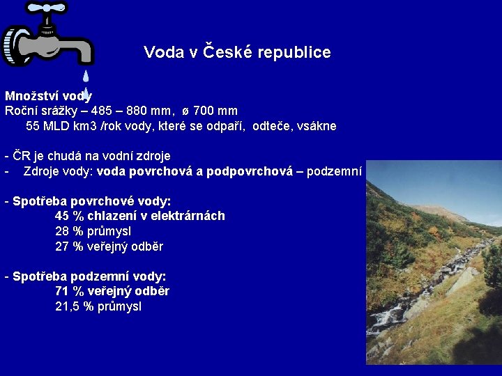 Voda v České republice Množství vody Roční srážky – 485 – 880 mm, ø