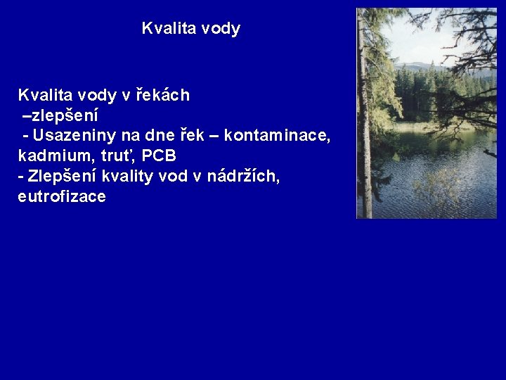 Kvalita vody v řekách –zlepšení - Usazeniny na dne řek – kontaminace, kadmium, truť,