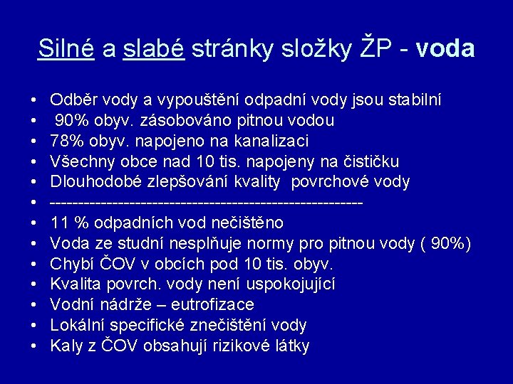 Silné a slabé stránky složky ŽP - voda • • • • Odběr vody