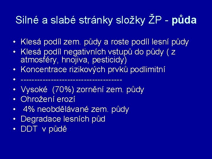 Silné a slabé stránky složky ŽP - půda • Klesá podíl zem. půdy a