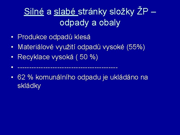 Silné a slabé stránky složky ŽP – odpady a obaly • • • Produkce